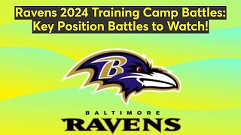 Ravens 2024 Training Camp Battles: Key Position Battles to Watch!