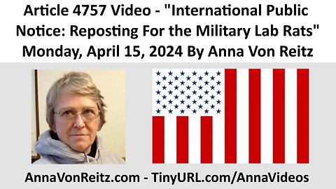International Public Notice: Reposting For the Military Lab Rats By Anna Von Reitz