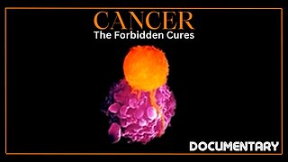 Documentary: Cancer 'The Forbidden Cures'