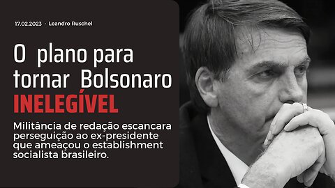 O plano é deixar Bolsonaro inelegível em processo relâmpago