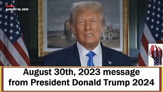 August 30th, 2023 message from President Donald Trump 2024