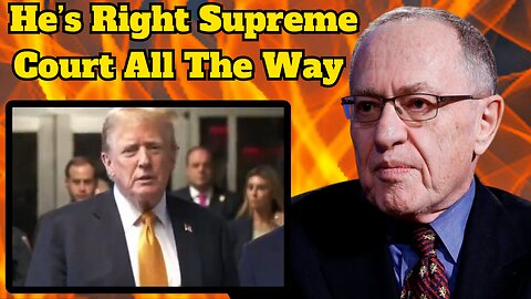 Alan Dershowitz Says That Trump's Appeals Will Fail in NYC Courts