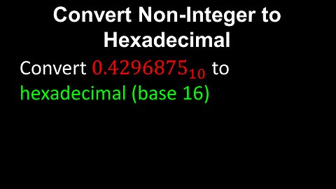 Convert Non-Integer to Hexadecimal - Discrete Mathematics