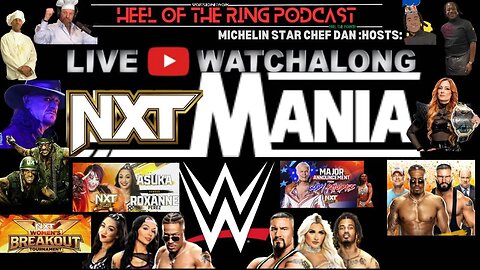 WWE NXT LIVE WATCH ALONG (No Footage Show)|NXT-MANIA SUPERCARD with CHEF DAN HOST|TUES NITE WAR!