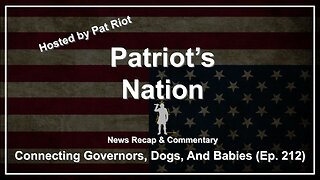 Connecting Governors, Dogs, And Babies (Ep. 212) - Patriot's Nation