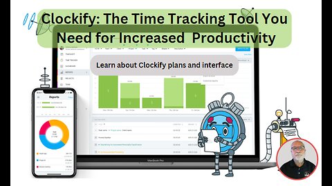 Clockify: The Time Tracking Tool You Need for Increased Productivity