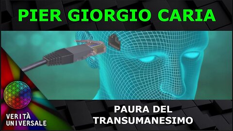 Pier Giorgio Caria - Paura del transumanesimo