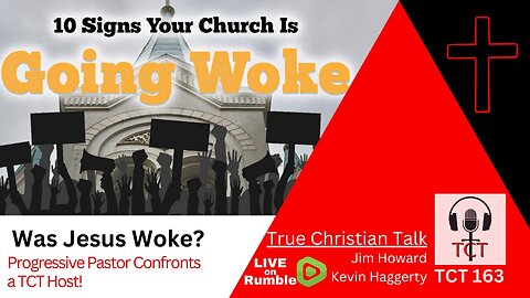 TCT 163 - Was Jesus Woke? - Progressive Pastor Confronts a TCT Host - 05162024