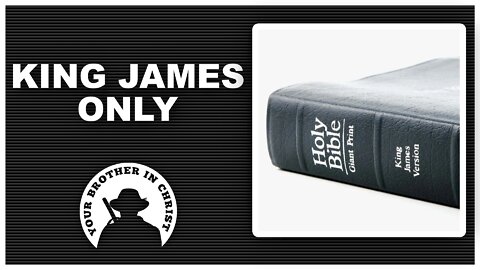 Is the King James Bible the Only True Bible?