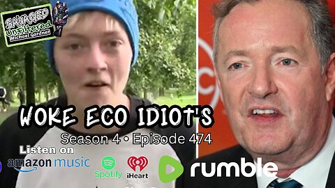 S4 • E474: Woke Eco Idiot's