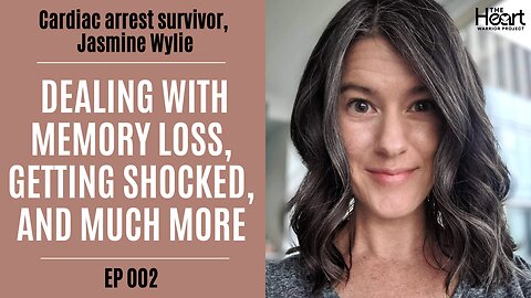 Cardiac Arrest Survivor, Jasmine Wylie: Dealing with Memory Loss, Getting Shocked, and More