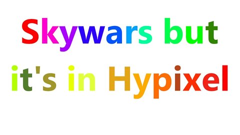 Skywars but it's in Hypixel