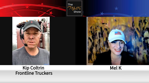Mel K Welcomes Kip Coltrin Of Frontline Truckers On The Road To Save America 2-24-22