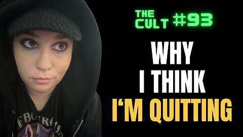 The Cult #93: Why I think I'm quitting - The realities of my work and why things need to change