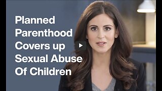 Planned Parenthood Covers Up Sexual Abuse