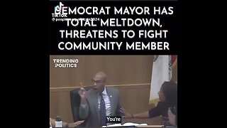 Democrat Mayor has a RAGING MELTDOWN