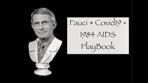 Fauci + Covid19 = 1984 AIDS Playbook?