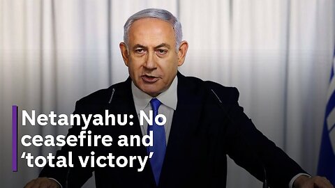 Israel-Gaza: Netanyahu says no ceasefire and pledges 'total victory' over Hamas