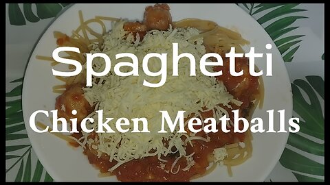 Spaghetti and Chicken Meatballs