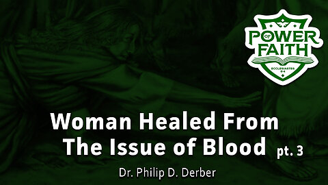 Woman Healed From the Issue of Blood pt. 3