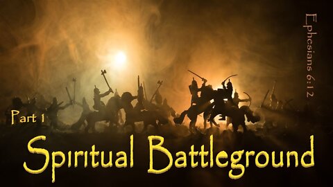 The Spiritual Battle Ground