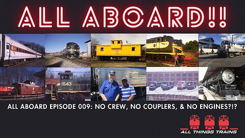 All Aboard Podcast Episode 009: No Crew, No Couplers, & No Engines?!?