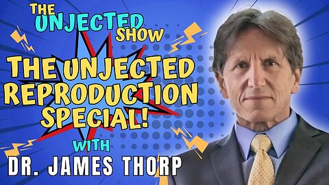 The Unjected Show #038 | Dr James Thorp | The Unjected Reproduction Special