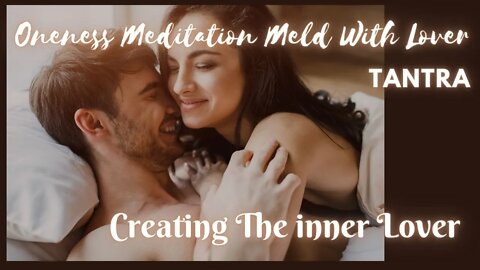 Creating The inner LOVER | Goddess Shakti and Shiva Melding | Tantra Meditation