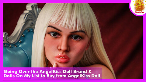 Going Over the AngelKiss Doll Brand & Dolls On My List to Buy from AngelKiss Doll