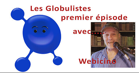 Les Globuistes, premier épisode