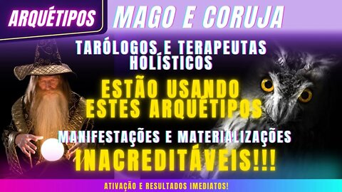 V2.0 Arquétipos Mago e Coruja - Materializações e manifestações inacreditáveis!