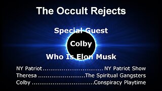 The Occult Rejects- Who Is Elon Musk w/ Conspiracy PlayTime