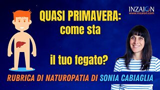 QUASI PRIMAVERA: COME STA IL TUO FEGATO? - Sonia Cabiaglia Naturopata