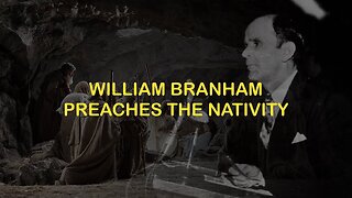 William Branham Preaches the Nativity of Jesus