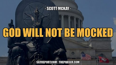 GOD WILL NOT BE MOCKED -- SCOTT MCKAY