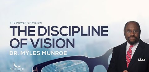 The Discipline of Vision | Dr. Myles Munroe