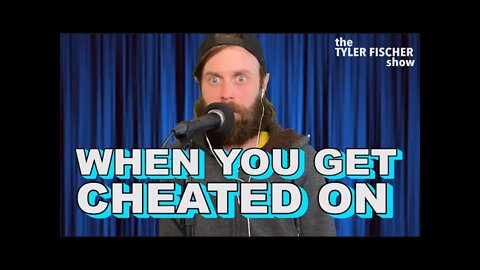 Getting Cheated on | The Tyler Fischer Show