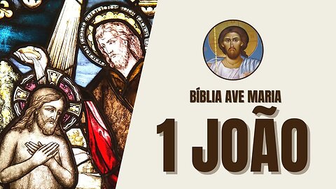 1 São João - Amor e Comunhão com Deus - Bíblia Ave Maria