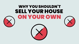 Why You Shouldn't Sell Your House on Your Own