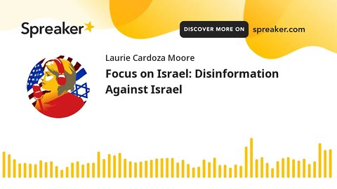 Focus on Israel: Disinformation Against Israel