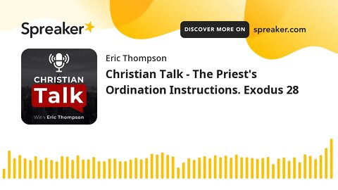 Christian Talk - The Priest's Ordination Instructions. Exodus 28