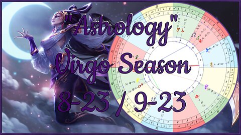 Virgo Season ~ 8/23 - 9/23 ~ Virgo Astrology