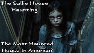 The Sallie House Haunting | Most Haunted House In America?