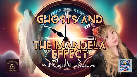 Ghostly Archives: Ghosts & The Mandela Effect with Tillie Treadwell