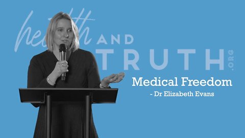 Dr Elizabeth Evans - Why Medical Freedom is a Fundamental Human Right