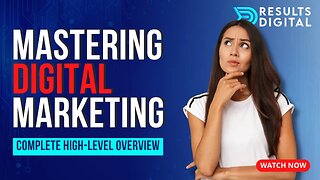 Mastering Digital Marketing: A Comprehensive High-Level Overview | Results Digital