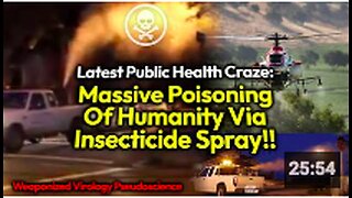 Govts SPRAYING DEADLY POISON On US Cities: Virologists' Pseudoscience Mass Poisons Humanity AGAIN