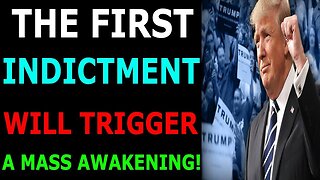 THE FIRTS INDICTMENT WILL TRIGGER A MASS AWAKENING - TRUMP NEWS