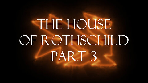 The Secrets Of The Federal Reserve Chapter 5: The House Of Rothschild Part 3