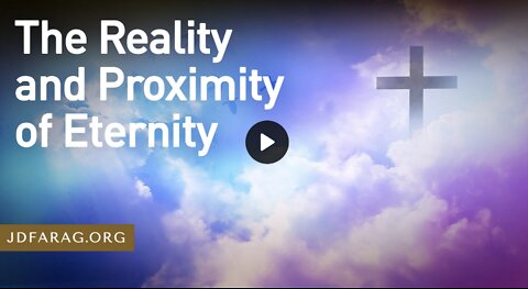 Prophecy Update - Reality and Proximity of Eternity - JD Farag